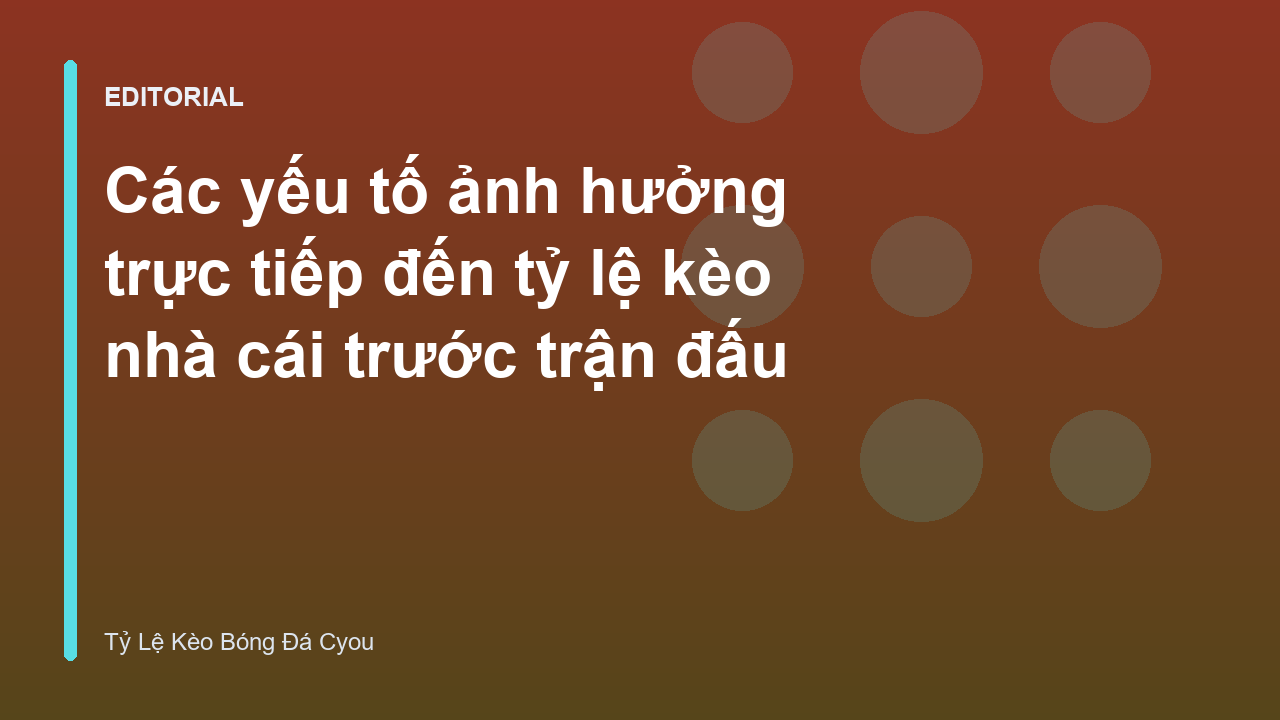Các yếu tố ảnh hưởng đến tỷ lệ kèo nhà cái