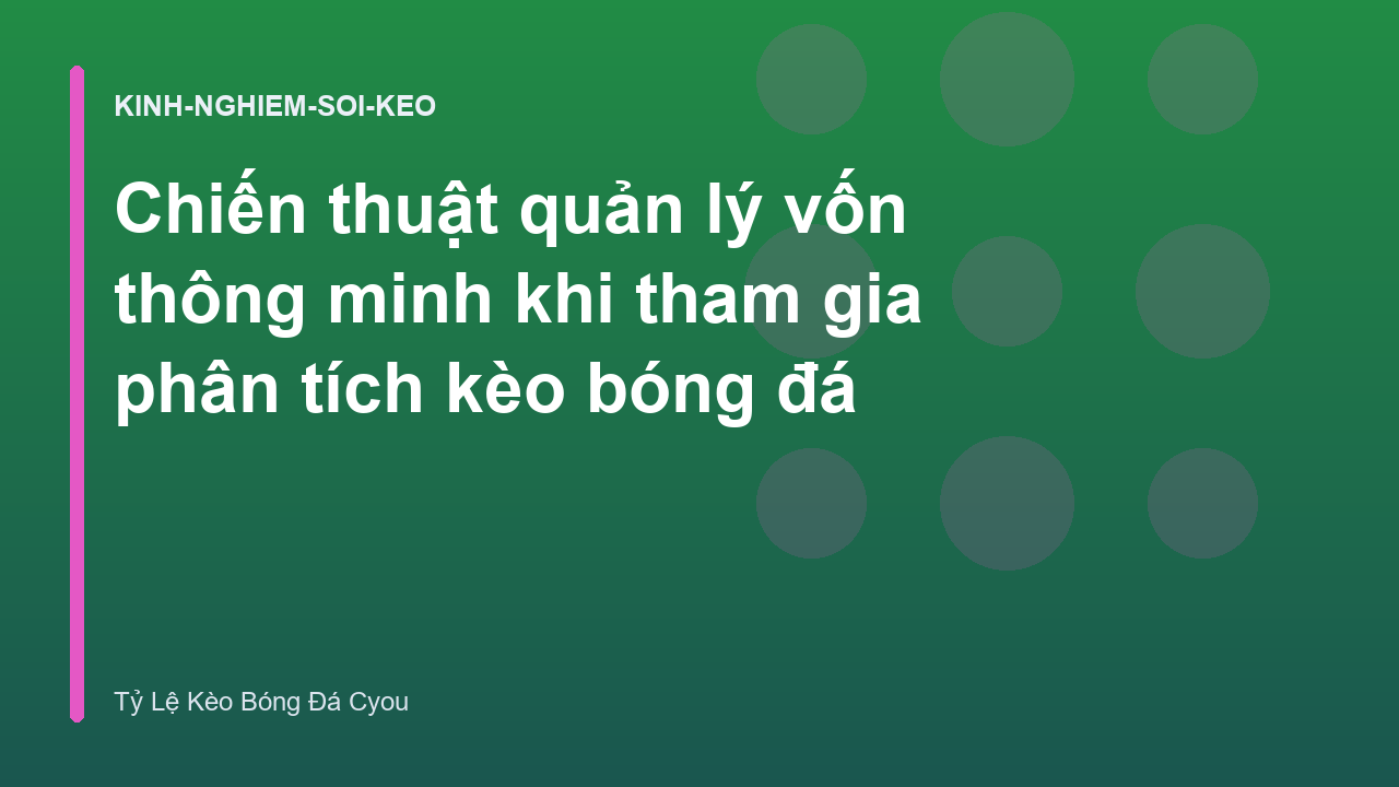 Read more about the article Chiến thuật quản lý vốn thông minh khi tham gia phân tích kèo bóng đá