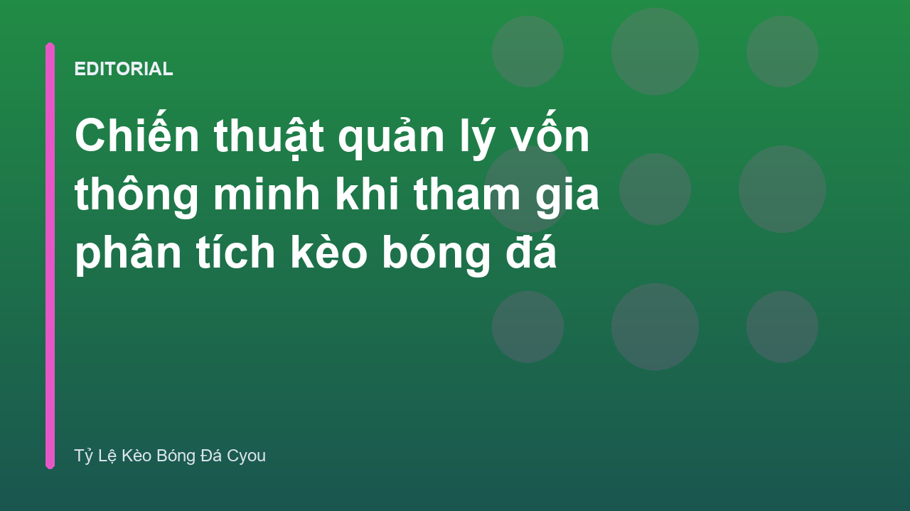 Chiến thuật quản lý vốn cá cược thông minh