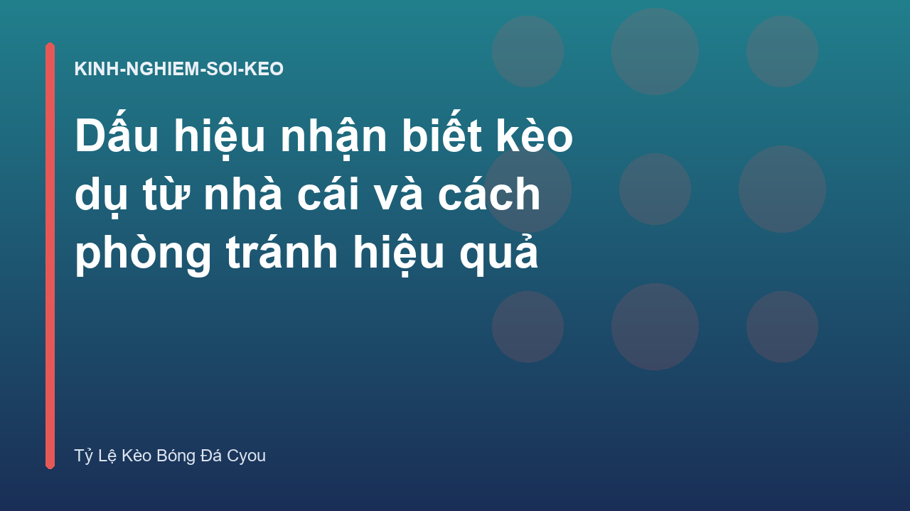 Read more about the article Dấu hiệu nhận biết kèo dụ từ nhà cái và cách phòng tránh hiệu quả
