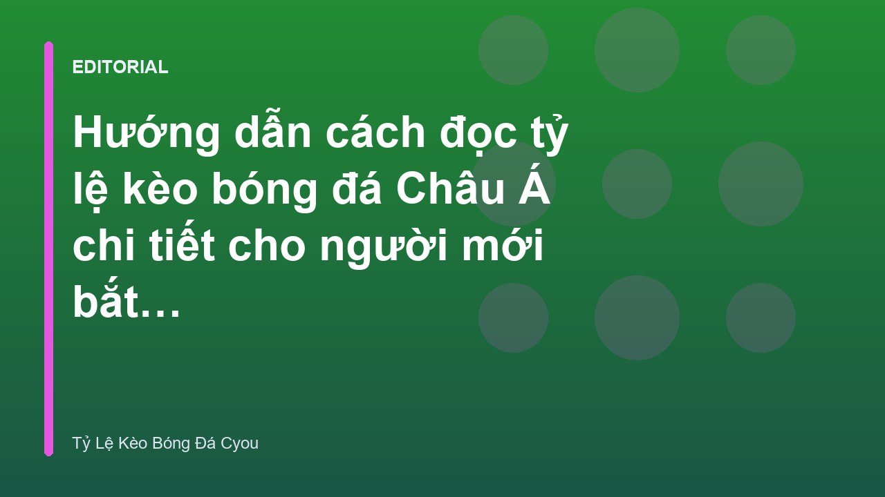 Hướng dẫn đọc tỷ lệ kèo Châu Á cho người mới