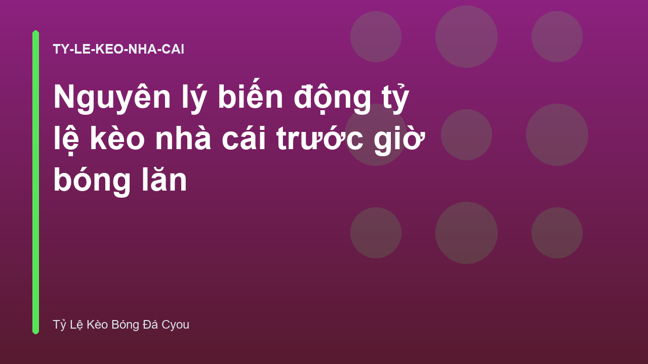 Read more about the article Nguyên lý biến động tỷ lệ kèo nhà cái trước giờ bóng lăn